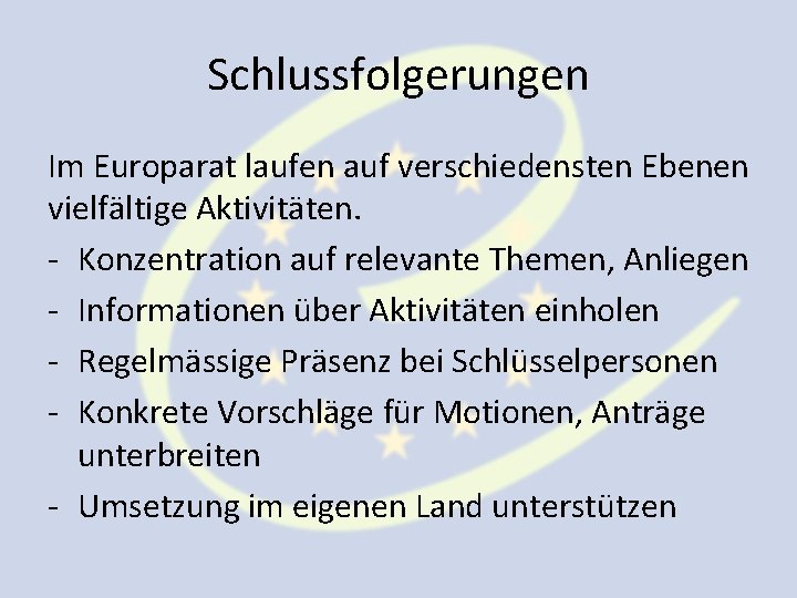 Schlussfolgerungen Im Europarat laufen auf verschiedensten Ebenen vielfältige Aktivitäten. - Konzentration auf relevante Themen,