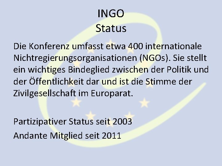 INGO Status Die Konferenz umfasst etwa 400 internationale Nichtregierungsorganisationen (NGOs). Sie stellt ein wichtiges