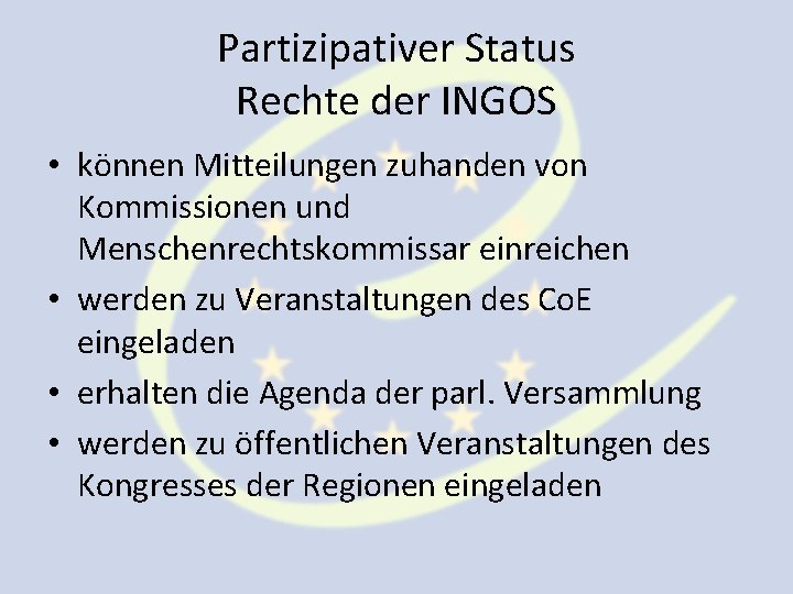 Partizipativer Status Rechte der INGOS • können Mitteilungen zuhanden von Kommissionen und Menschenrechtskommissar einreichen