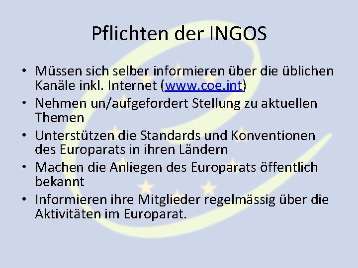 Pflichten der INGOS • Müssen sich selber informieren über die üblichen Kanäle inkl. Internet