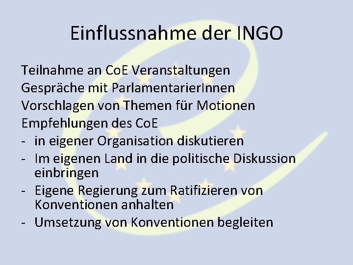 Einflussnahme der INGO Teilnahme an Co. E Veranstaltungen Gespräche mit Parlamentarier. Innen Vorschlagen von