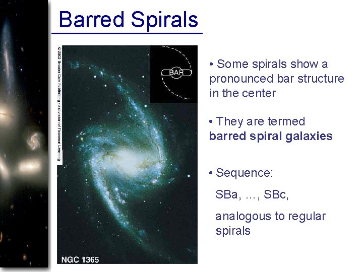 Barred Spirals • Some spirals show a pronounced bar structure in the center •