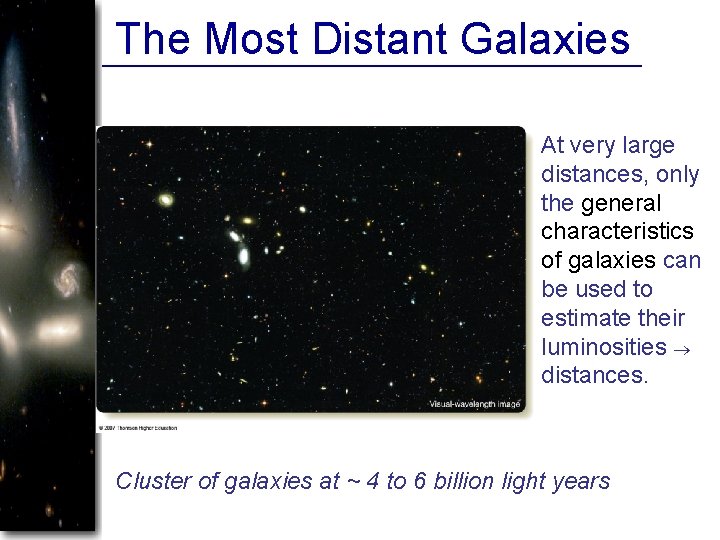 The Most Distant Galaxies At very large distances, only the general characteristics of galaxies