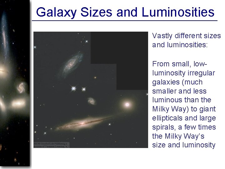 Galaxy Sizes and Luminosities Vastly different sizes and luminosities: From small, lowluminosity irregular galaxies