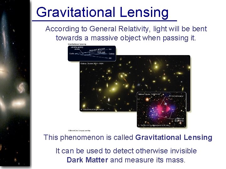 Gravitational Lensing According to General Relativity, light will be bent towards a massive object