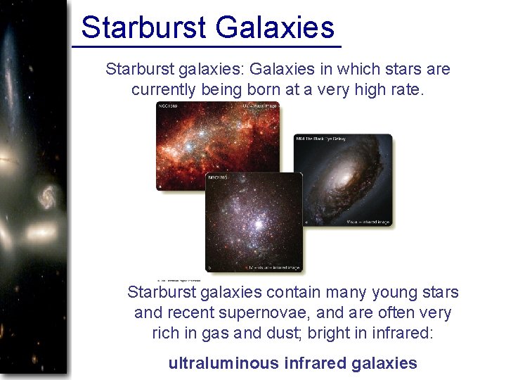 Starburst Galaxies Starburst galaxies: Galaxies in which stars are currently being born at a