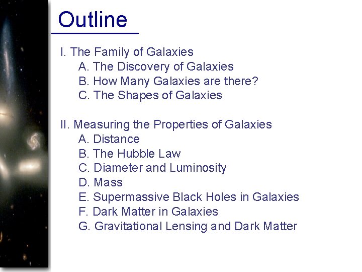 Outline I. The Family of Galaxies A. The Discovery of Galaxies B. How Many