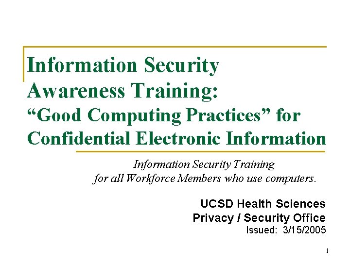 Information Security Awareness Training: “Good Computing Practices” for Confidential Electronic Information Security Training for
