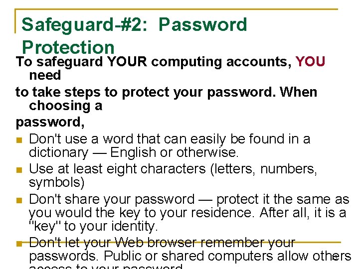 Safeguard-#2: Password Protection To safeguard YOUR computing accounts, YOU need to take steps to