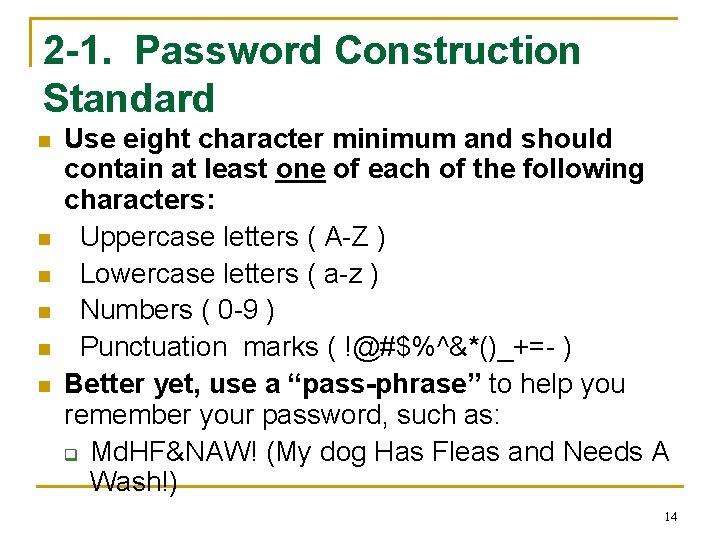 2 -1. Password Construction Standard n n n Use eight character minimum and should