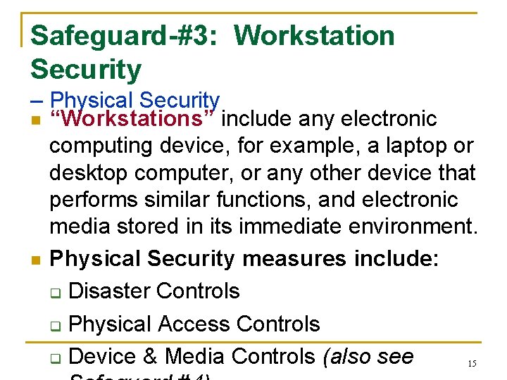 Safeguard-#3: Workstation Security – Physical Security n “Workstations” include any electronic computing device, for