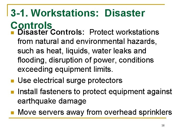 3 -1. Workstations: Disaster Controls n n Disaster Controls: Protect workstations from natural and