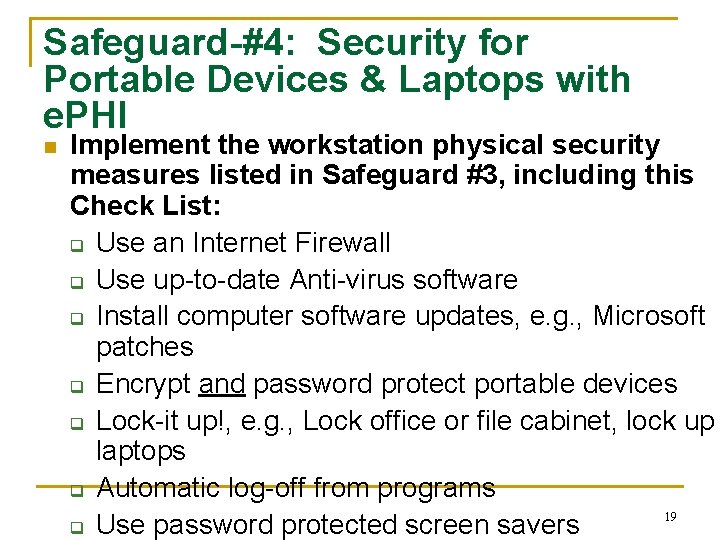 Safeguard-#4: Security for Portable Devices & Laptops with e. PHI n Implement the workstation