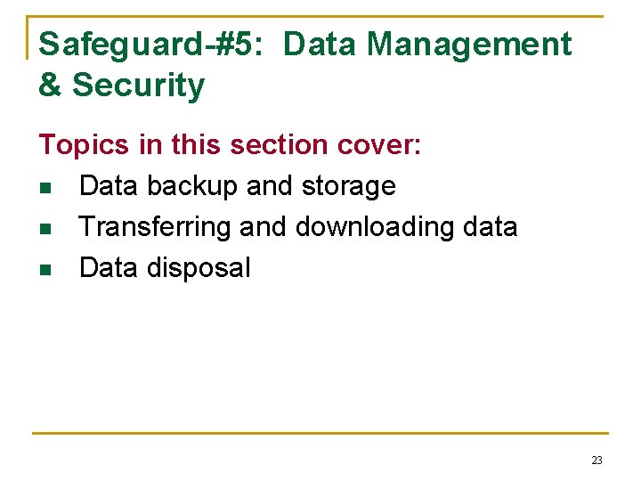 Safeguard-#5: Data Management & Security Topics in this section cover: n Data backup and