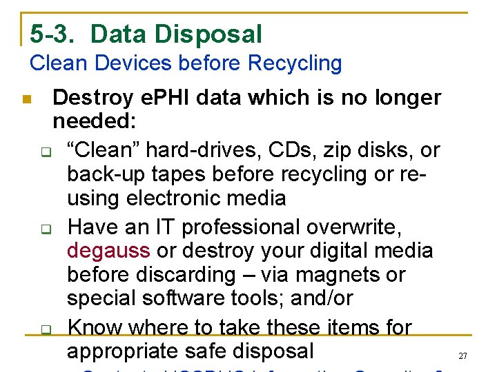 5 -3. Data Disposal Clean Devices before Recycling n Destroy e. PHI data which