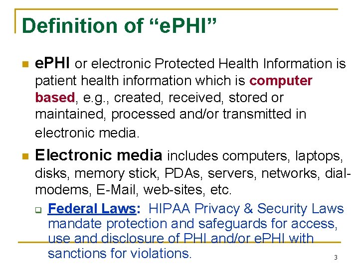 Definition of “e. PHI” n e. PHI or electronic Protected Health Information is patient