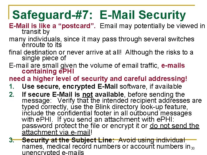 Safeguard-#7: E-Mail Security E-Mail is like a “postcard”. Email may potentially be viewed in