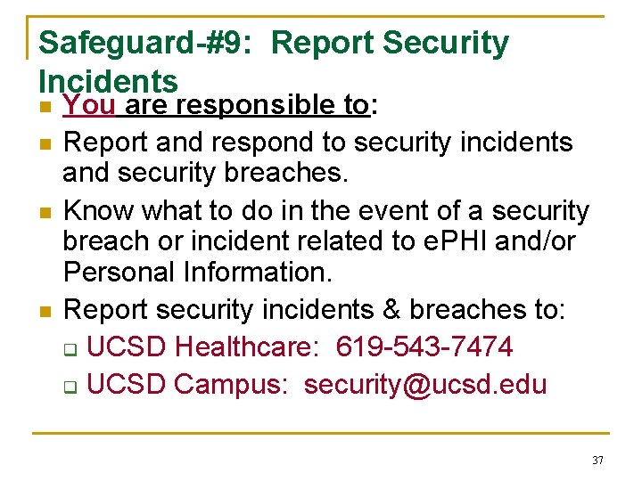 Safeguard-#9: Report Security Incidents n n You are responsible to: Report and respond to