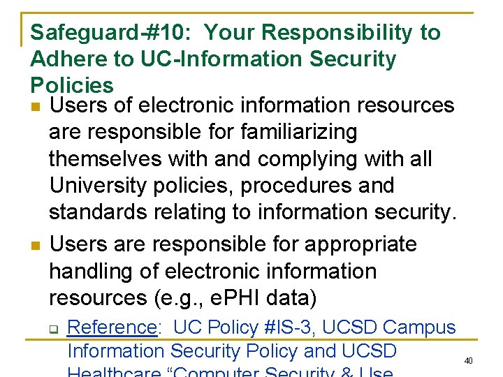 Safeguard-#10: Your Responsibility to Adhere to UC-Information Security Policies n Users of electronic information