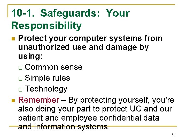 10 -1. Safeguards: Your Responsibility n n Protect your computer systems from unauthorized use