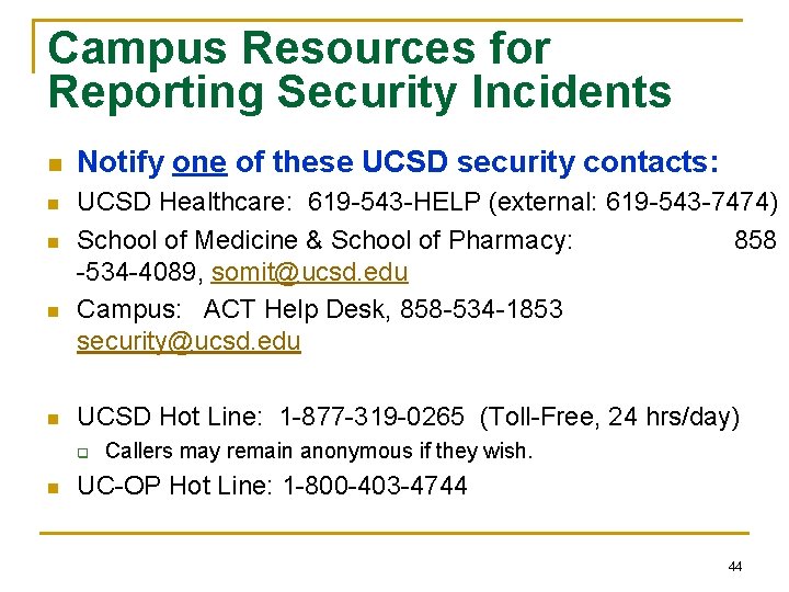 Campus Resources for Reporting Security Incidents n n n Notify one of these UCSD