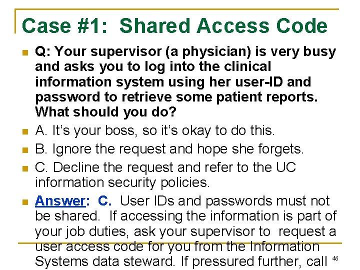 Case #1: Shared Access Code n n n Q: Your supervisor (a physician) is