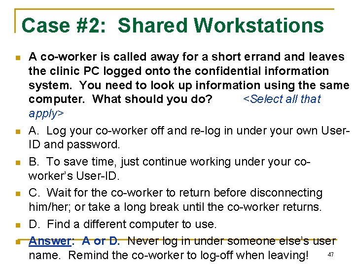 Case #2: Shared Workstations n n n A co-worker is called away for a
