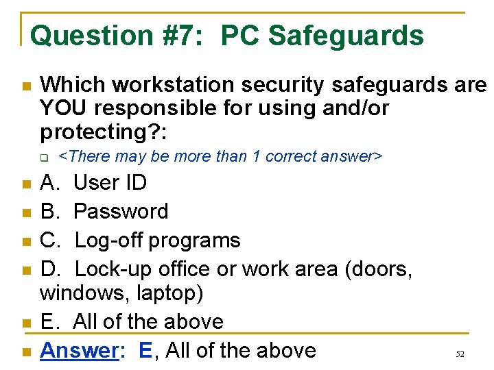 Question #7: PC Safeguards n Which workstation security safeguards are YOU responsible for using