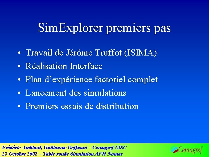 Sim. Explorer premiers pas • • • Travail de Jérôme Truffot (ISIMA) Réalisation Interface