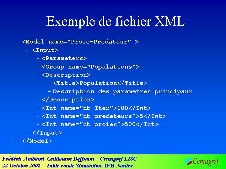 Exemple de fichier XML <Model name="Proie-Predateur" > - <Input> - <Parameters> - <Group name="Populations">