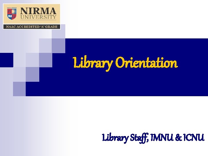 Library Orientation Library Staff, IMNU & ICNU 