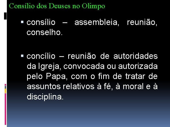 Consílio dos Deuses no Olimpo consílio – assembleia, reunião, conselho. concílio – reunião de