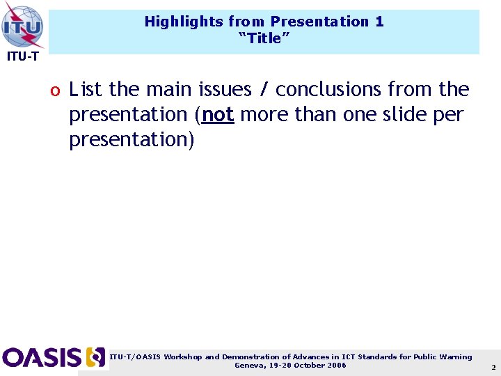 Highlights from Presentation 1 “Title” ITU-T o List the main issues / conclusions from