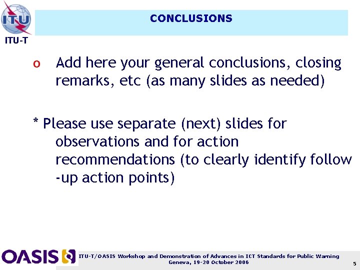 CONCLUSIONS ITU-T o Add here your general conclusions, closing remarks, etc (as many slides