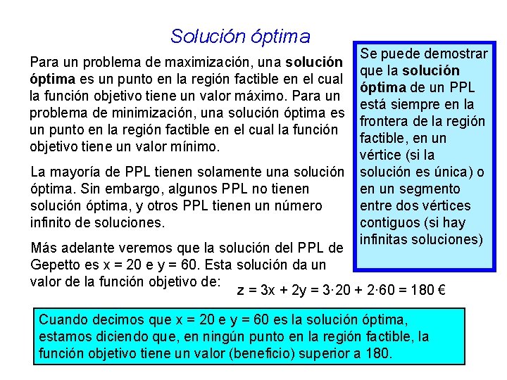 Solución óptima Para un problema de maximización, una solución óptima es un punto en Solución óptima Para un problema de maximización, una solución óptima es un punto en