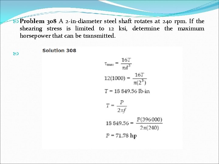  Problem 308 A 2 -in-diameter steel shaft rotates at 240 rpm. If the