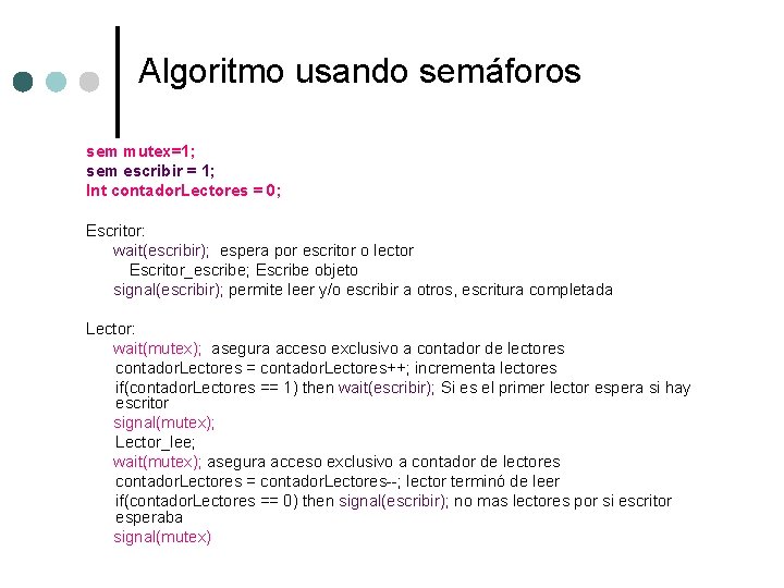 Algoritmo usando semáforos sem mutex=1; sem escribir = 1; Int contador. Lectores = 0;