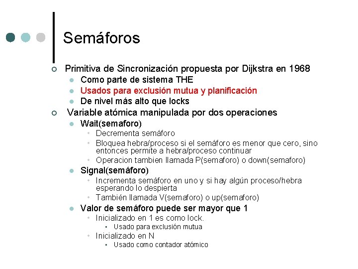 Semáforos ¢ Primitiva de Sincronización propuesta por Dijkstra en 1968 l l l ¢