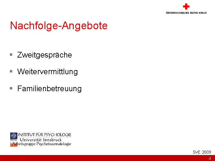 Nachfolge-Angebote § Zweitgespräche § Weitervermittlung § Familienbetreuung Sv. E 2009 4 