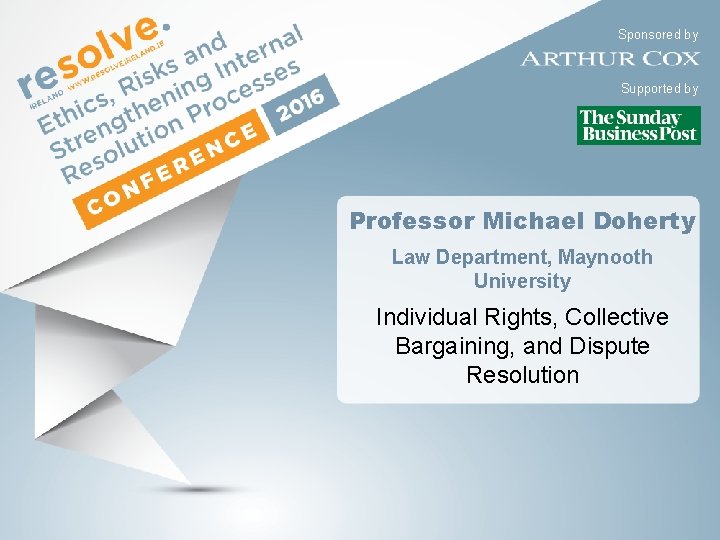 Sponsored by Supported by Professor Michael Doherty Law Department, Maynooth University Individual Rights, Collective