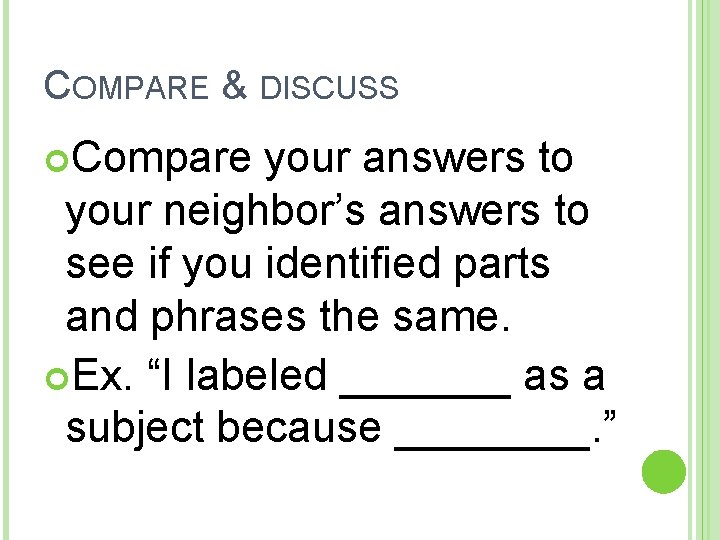 COMPARE & DISCUSS Compare your answers to your neighbor’s answers to see if you