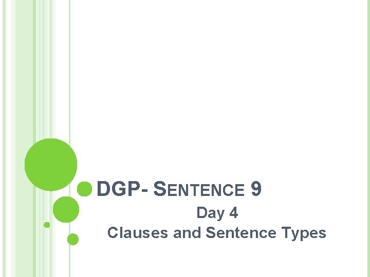 DGP- SENTENCE 9 Day 4 Clauses and Sentence Types 