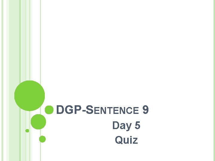 DGP-SENTENCE 9 Day 5 Quiz 