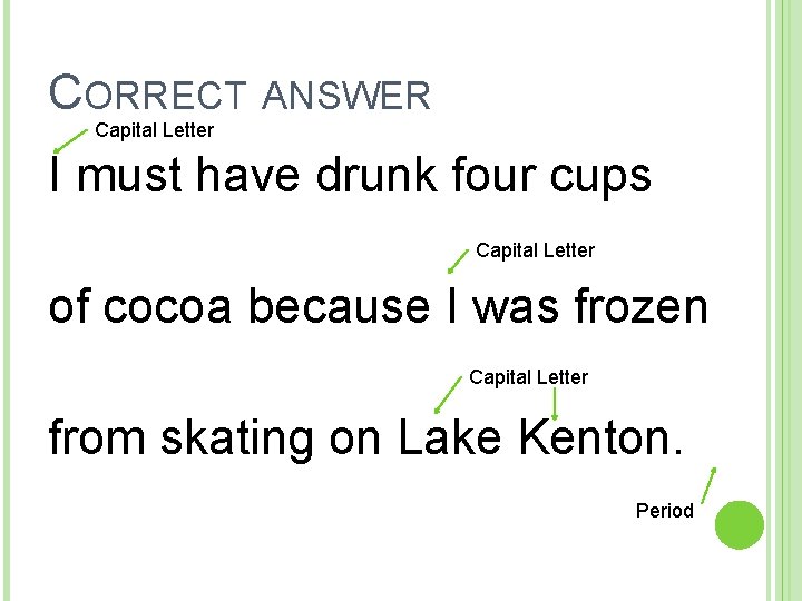 CORRECT ANSWER Capital Letter I must have drunk four cups Capital Letter of cocoa