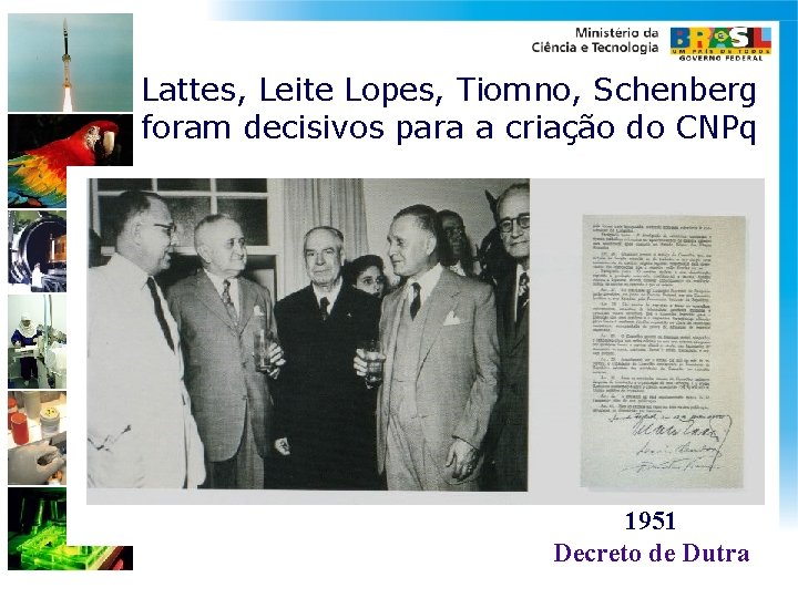 Lattes, Leite Lopes, Tiomno, Schenberg foram decisivos para a criação do CNPq 1951 Decreto