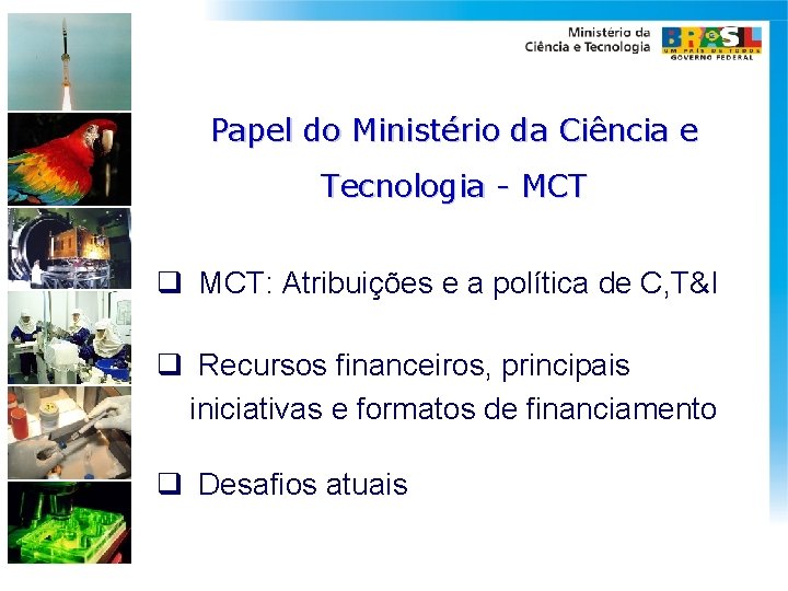 Papel do Ministério da Ciência e Tecnologia - MCT q MCT: Atribuições e a