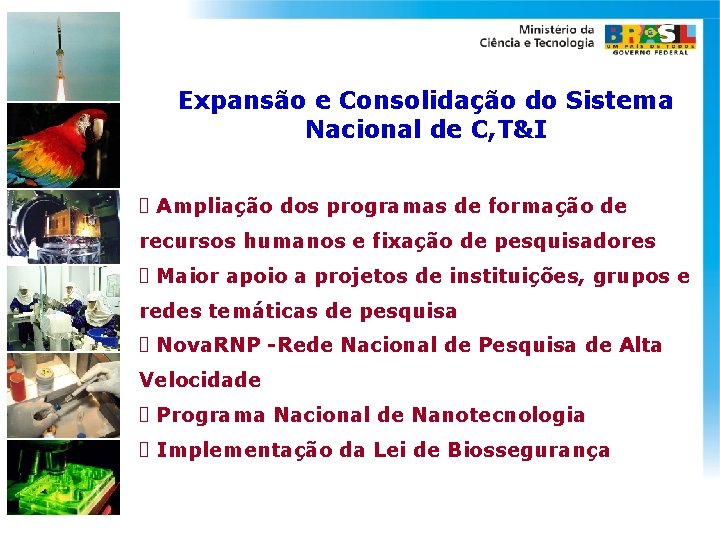 Expansão e Consolidação do Sistema Nacional de C, T&I Ampliação dos programas de formação
