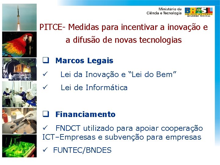 PITCE- Medidas para incentivar a inovação e a difusão de novas tecnologias q Marcos