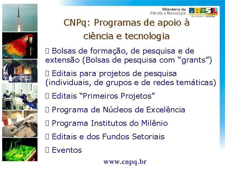 CNPq: Programas de apoio à ciência e tecnologia Bolsas de formação, de pesquisa e