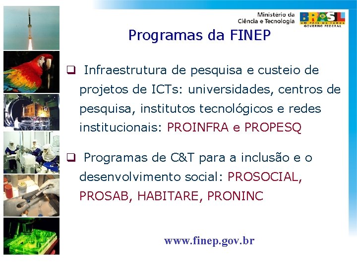 Programas da FINEP q Infraestrutura de pesquisa e custeio de projetos de ICTs: universidades,